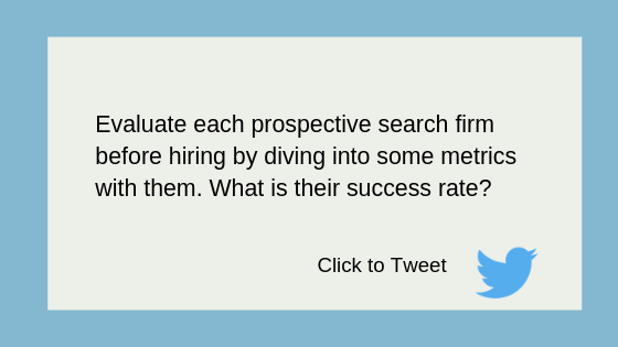 Ask for an executive search firm's success rate before hiring them